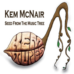 Kem McNair CD - Seed From The Music Tree